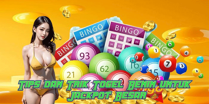 Tips dan Trik Togel Benin untuk Jackpot Besar